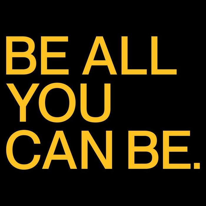 Motivational quote 'BE ALL YOU CAN BE.' in yellow on a black background
