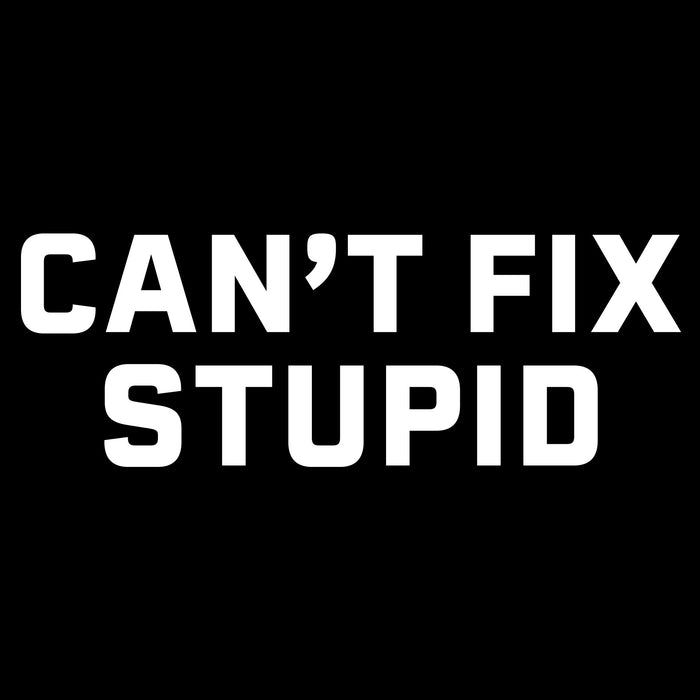 Grunt Style Can't Fix Stupid T-Shirt - Black artwork