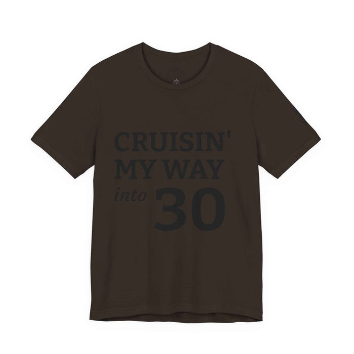 Cruisin' My Way into 30 T-Shirt — Built From Dreams Birthday Tee - JSM-Street Dreams