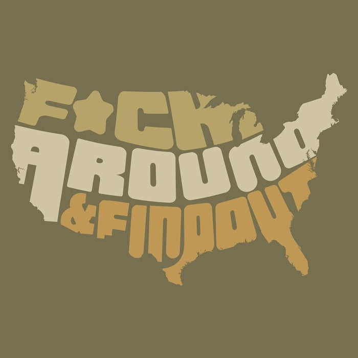 Grunt Style F*ck Around And Find Out T-Shirt - Military Green artwork