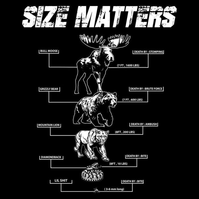 A black graphic print featuring a humorous size comparison chart titled 'SIZE MATTERS' in distressed white text. The chart lists various animals (bull moose, grizzly bear, mountain lion, diamondback, lil shit) with their approximate sizes and death methods, ending with a 3.