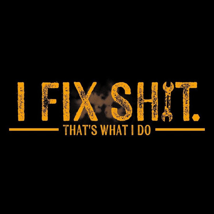 Grunt Style I Fix Sh*t T-Shirt - Black T-Shirt-artwork
