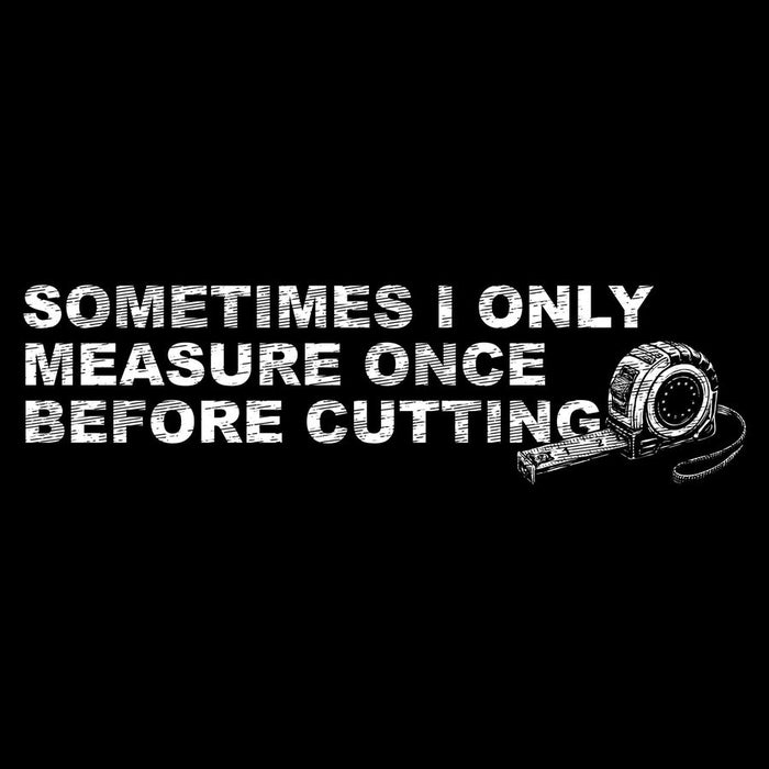 Grunt Style Measure Once Art Work