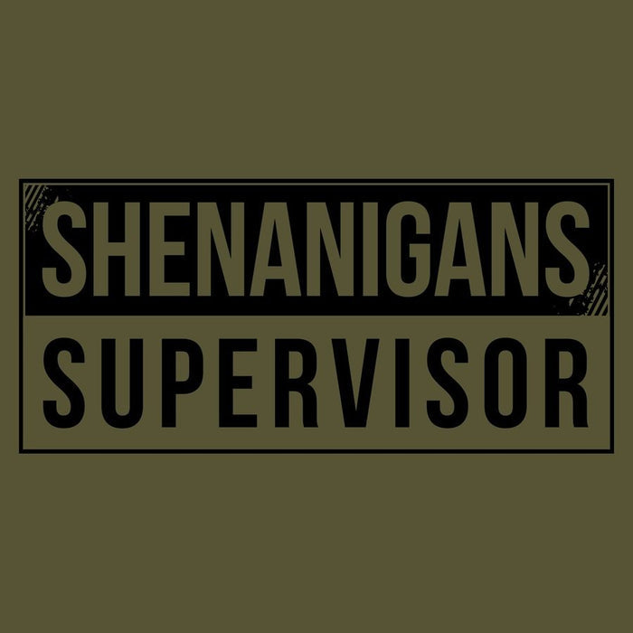 Grunt Style Shenanigans Supervisor T-Shirt - Military Green T-Shirt