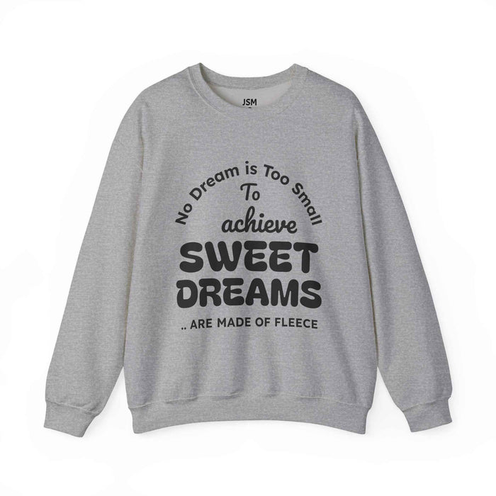 Crewneck Sweatshirt - "Sweet Dreams" Quote Fleece Pullover - JSM-Street Dreams