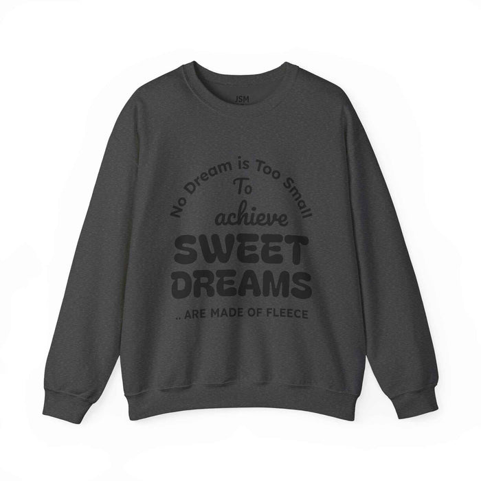 Crewneck Sweatshirt - "Sweet Dreams" Quote Fleece Pullover - JSM-Street Dreams