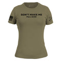Grunt Style Women's Don't Make Me Pull Over Slim Fit T-Shirt - Military Green T-Shirt