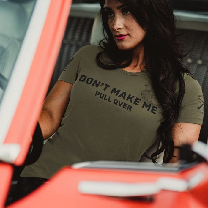 Grunt Style Women's Don't Make Me Pull Over Slim Fit T-Shirt - Military Green T-Shirt