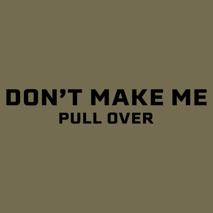 Grunt Style Women's Don't Make Me Pull Over Slim Fit T-Shirt - Military Green artwork